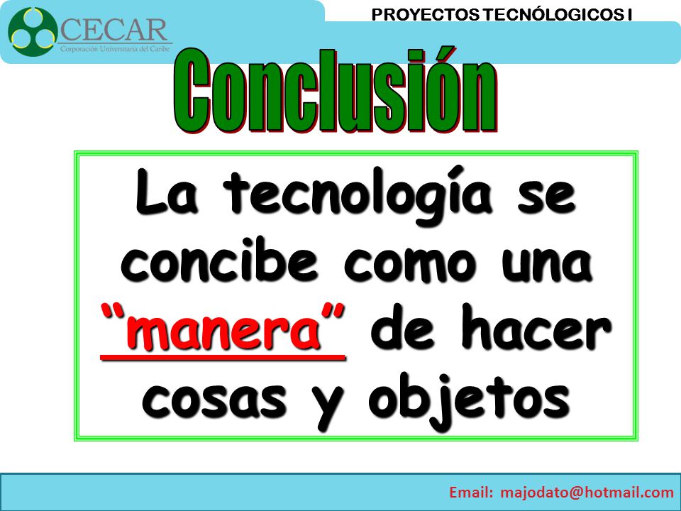 La tecnología se concibe como una manera de hacer cosas y objetos