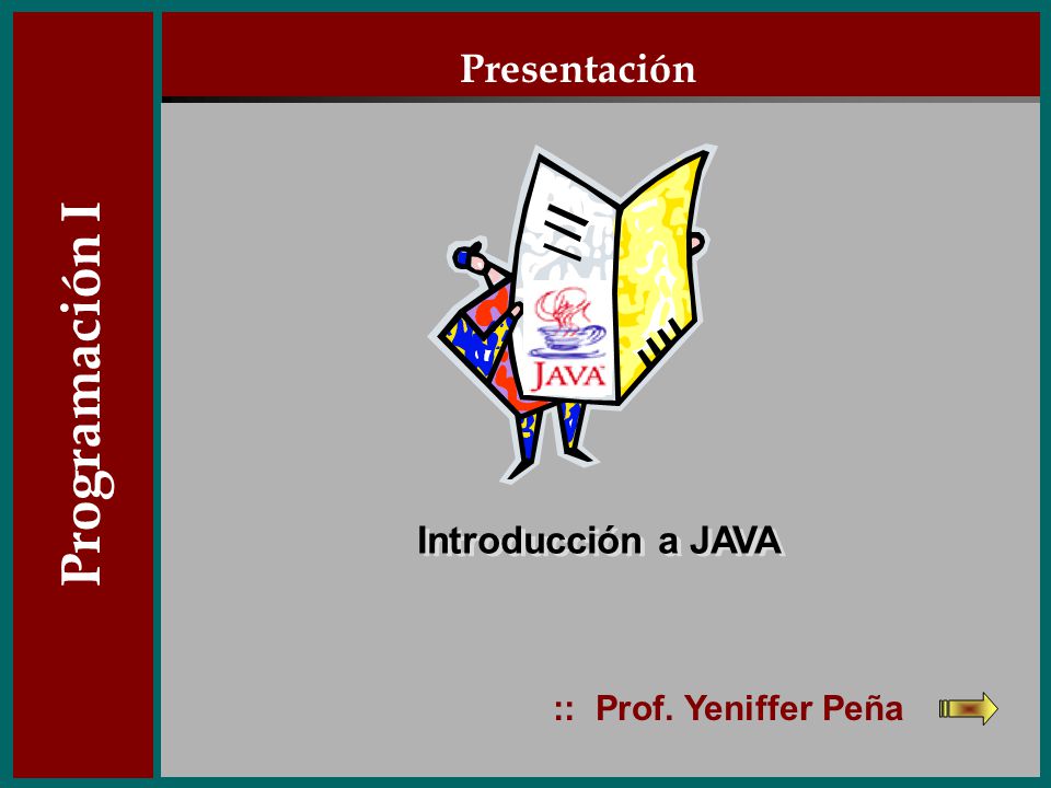 Presentación Programación I Introducción a JAVA :: Prof. Yeniffer Peña