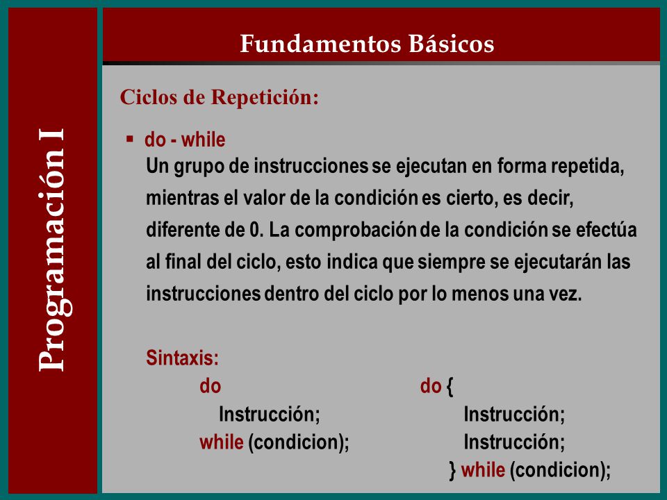 Programación I Fundamentos Básicos Ciclos de Repetición: do - while