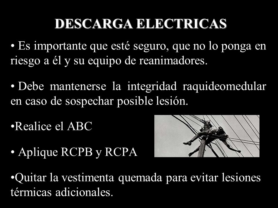 DESCARGA ELECTRICAS Es importante que esté seguro, que no lo ponga en riesgo a él y su equipo de reanimadores.