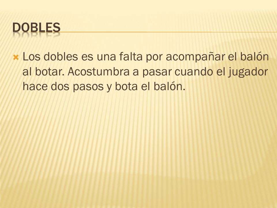 DOBLES Los dobles es una falta por acompañar el balón al botar.