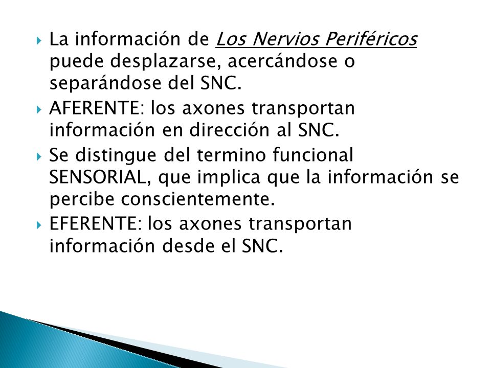 La información de Los Nervios Periféricos puede desplazarse, acercándose o separándose del SNC.