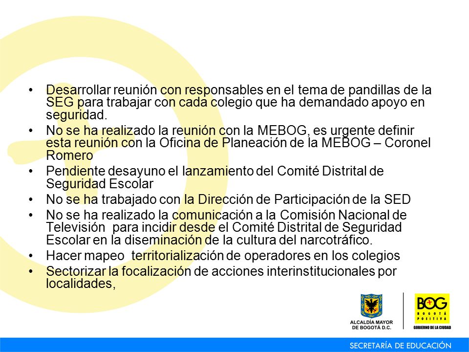 Desarrollar reunión con responsables en el tema de pandillas de la SEG para trabajar con cada colegio que ha demandado apoyo en seguridad.