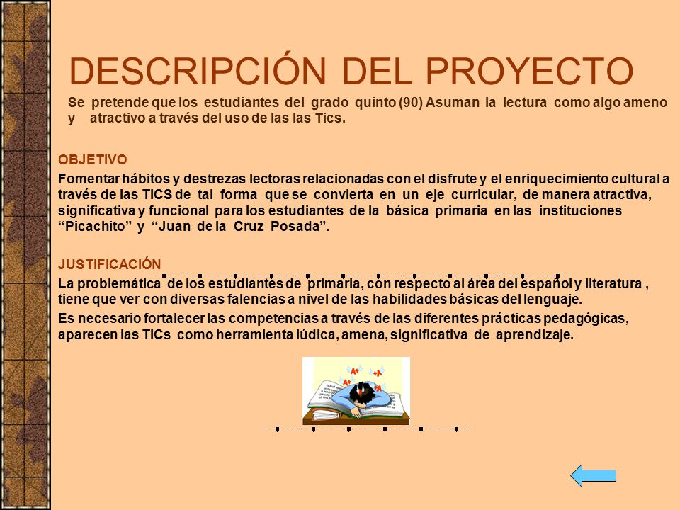 DESCRIPCIÓN DEL PROYECTO Se pretende que los estudiantes del grado quinto (90) Asuman la lectura como algo ameno y atractivo a través del uso de las las Tics.