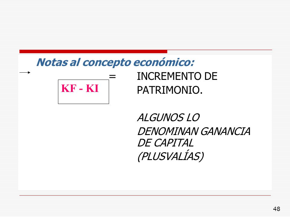 KF - KI Notas al concepto económico: = INCREMENTO DE PATRIMONIO.