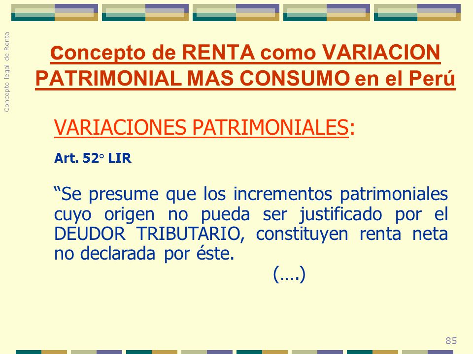 concepto de RENTA como VARIACION PATRIMONIAL MAS CONSUMO en el Perú