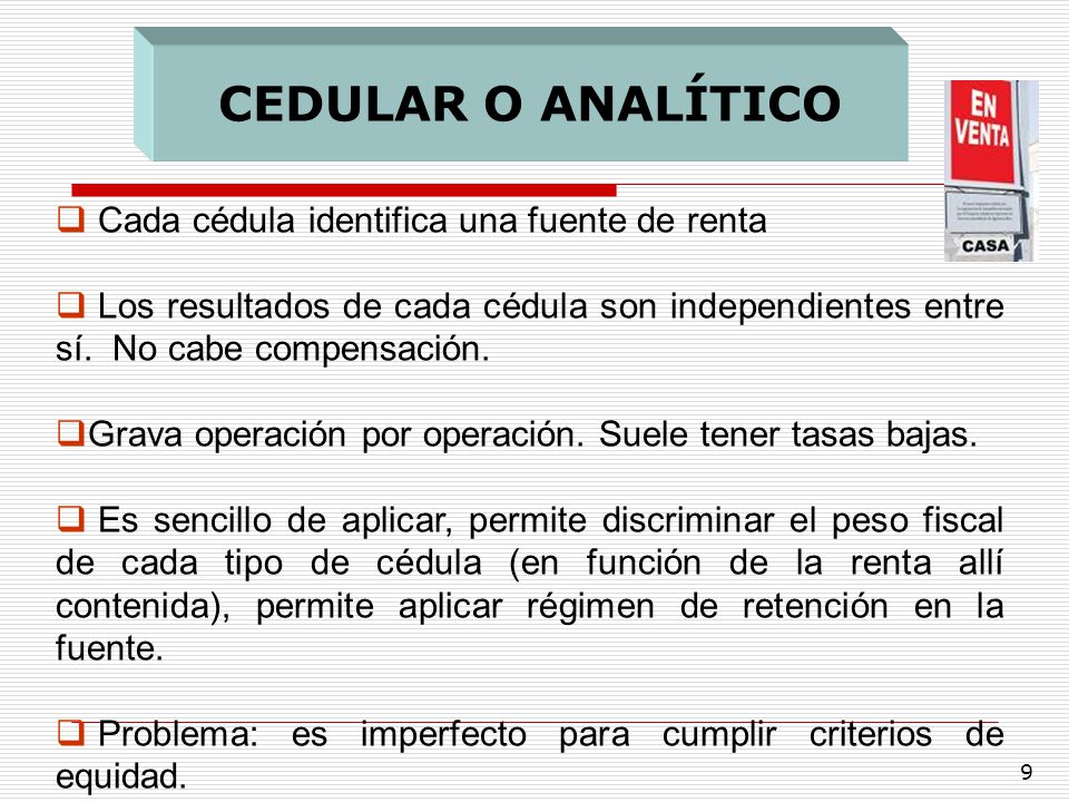 CEDULAR O ANALÍTICO Cada cédula identifica una fuente de renta