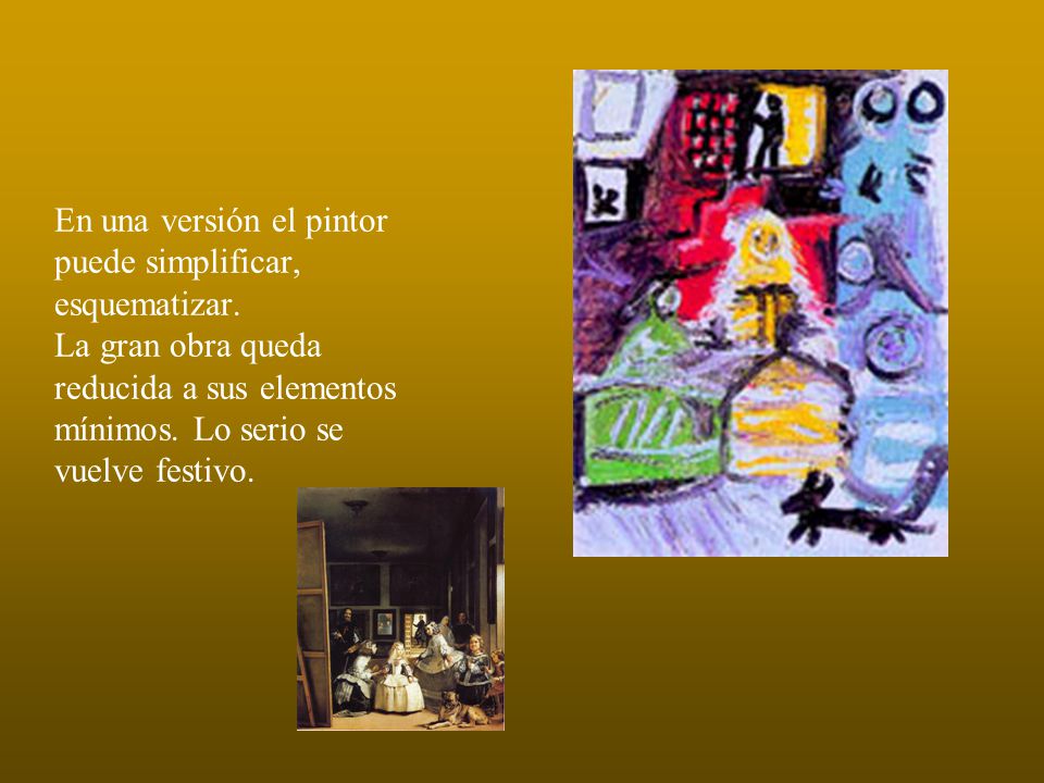 En una versión el pintor puede simplificar, esquematizar