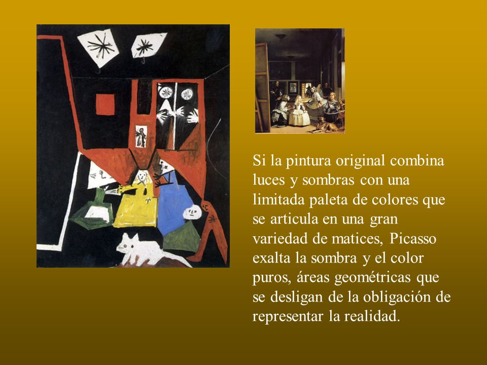 Si la pintura original combina luces y sombras con una limitada paleta de colores que se articula en una gran variedad de matices, Picasso exalta la sombra y el color puros, áreas geométricas que se desligan de la obligación de representar la realidad.