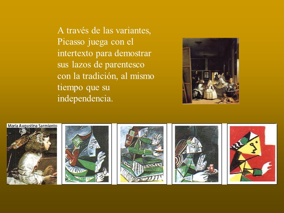 A través de las variantes, Picasso juega con el intertexto para demostrar sus lazos de parentesco con la tradición, al mismo tiempo que su independencia.