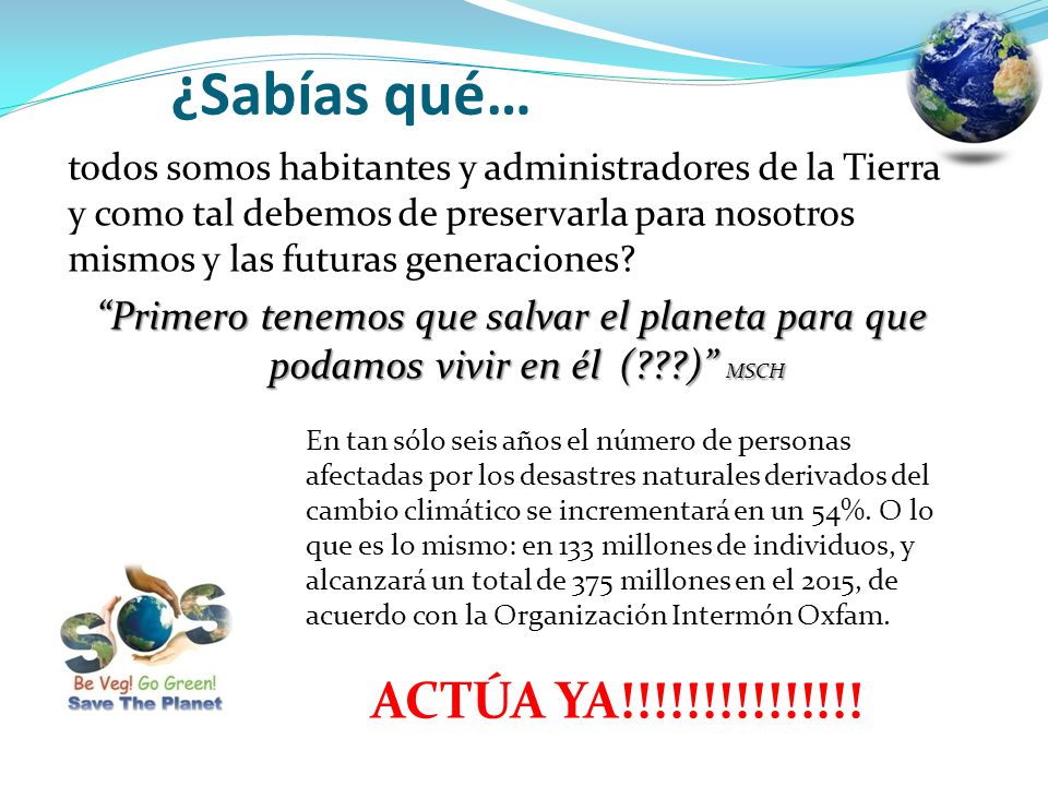 ¿Sabías qué… todos somos habitantes y administradores de la Tierra y como tal debemos de preservarla para nosotros mismos y las futuras generaciones