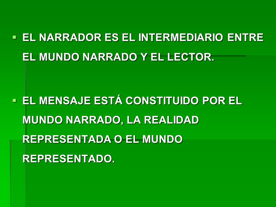 EL NARRADOR ES EL INTERMEDIARIO ENTRE EL MUNDO NARRADO Y EL LECTOR.