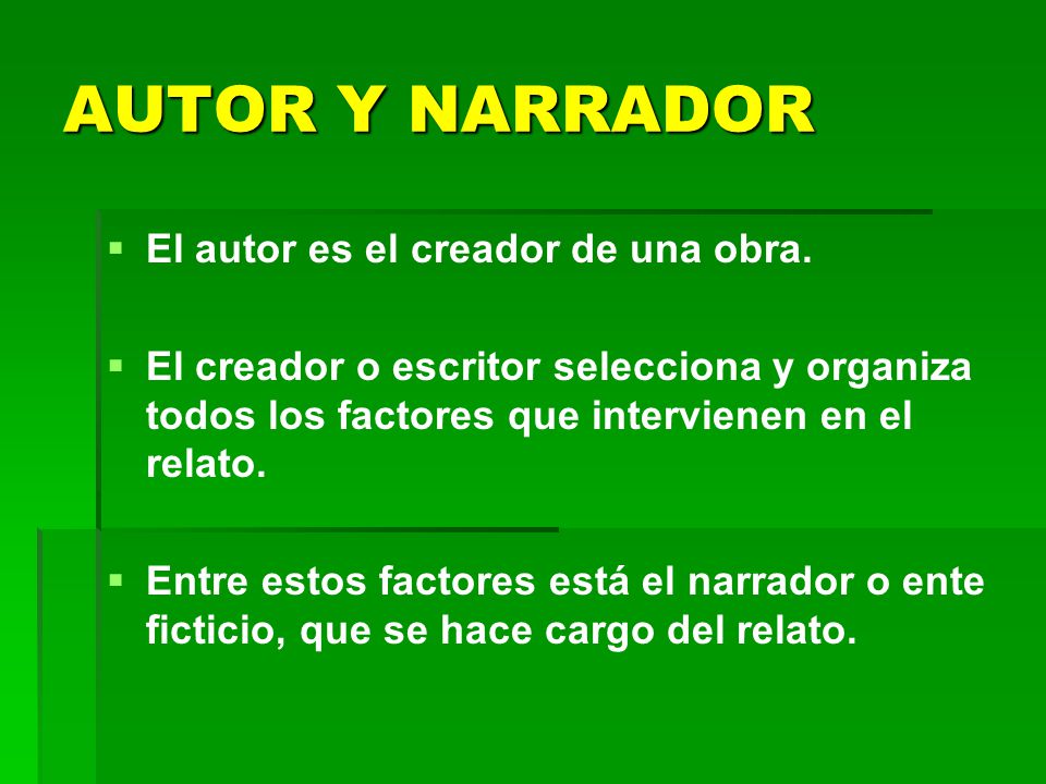AUTOR Y NARRADOR El autor es el creador de una obra.