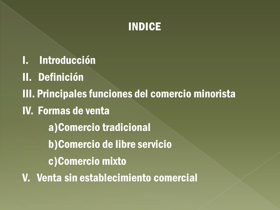 INDICE I. Introducción. II. Definición. III. Principales funciones del comercio minorista.