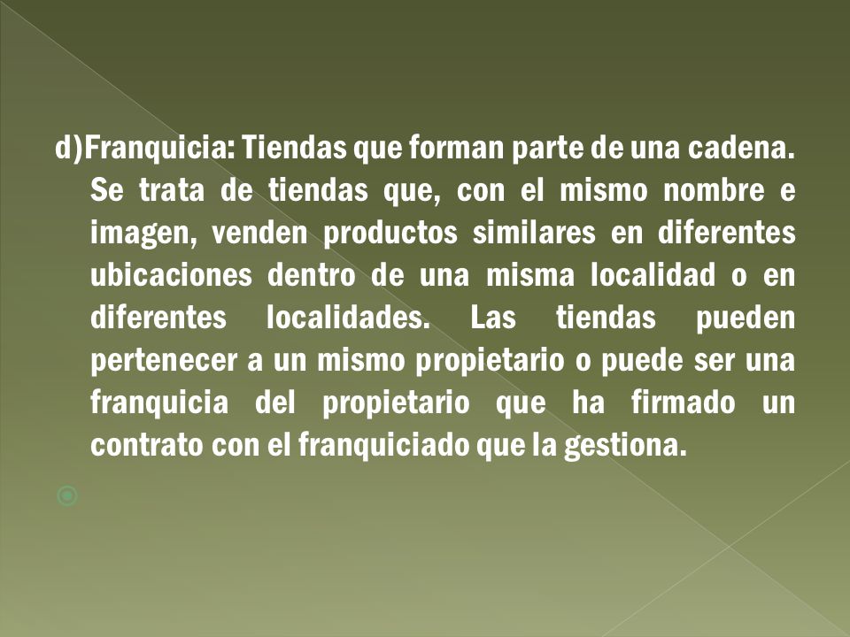 d)Franquicia: Tiendas que forman parte de una cadena