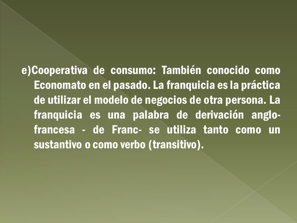 e)Cooperativa de consumo: También conocido como Economato en el pasado