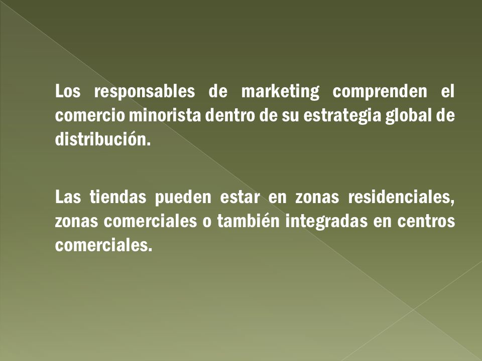 Los responsables de marketing comprenden el comercio minorista dentro de su estrategia global de distribución.