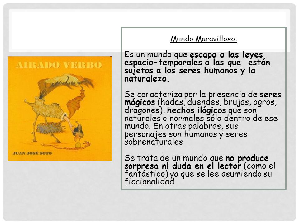 Mundo Maravilloso. Es un mundo que escapa a las leyes espacio-temporales a las que están sujetos a los seres humanos y la naturaleza.