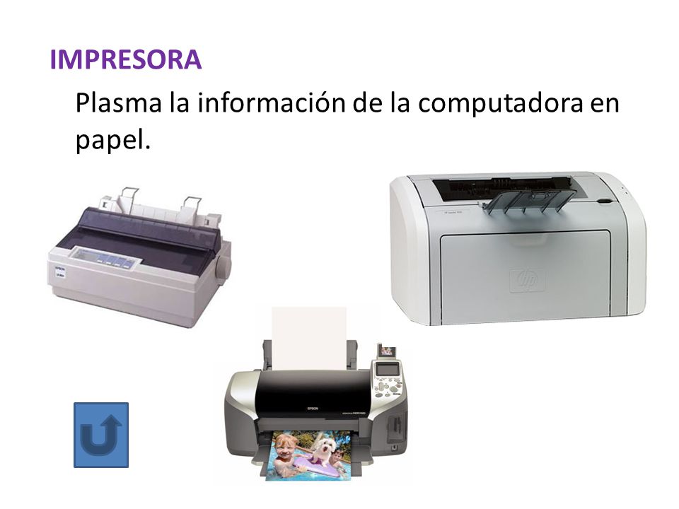 IMPRESORA Plasma la información de la computadora en papel.