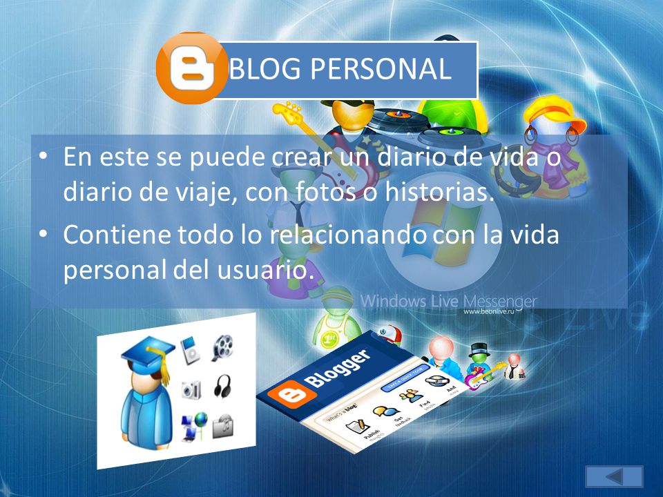 BLOG PERSONAL En este se puede crear un diario de vida o diario de viaje, con fotos o historias.