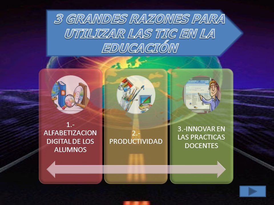 3 GRANDES RAZONES PARA UTILIZAR LAS TIC EN LA EDUCACIÓN
