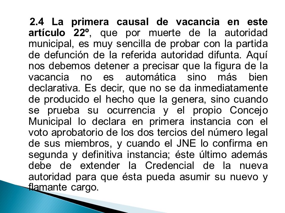 2.4 La primera causal de vacancia en este artículo 22º, que por muerte de la autoridad municipal, es muy sencilla de probar con la partida de defunción de la referida autoridad difunta.