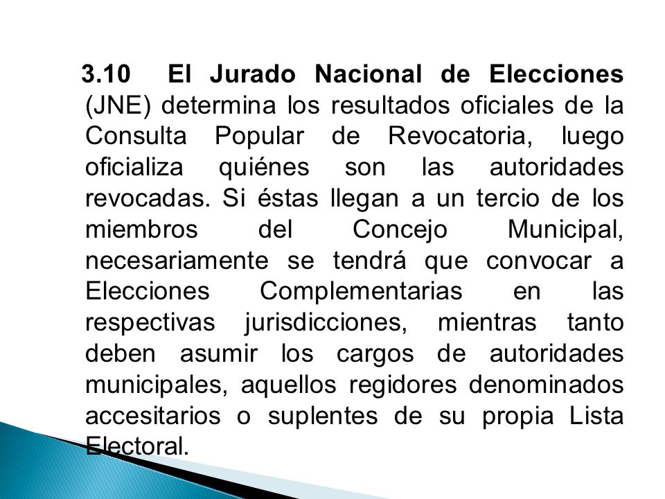 3.10 El Jurado Nacional de Elecciones (JNE) determina los resultados oficiales de la Consulta Popular de Revocatoria, luego oficializa quiénes son las autoridades revocadas.