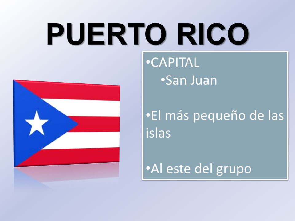 PUERTO RICO CAPITAL San Juan El más pequeño de las islas