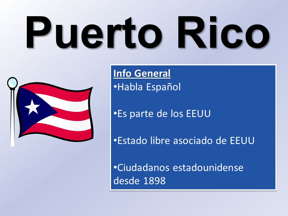 Puerto Rico Info General Habla Español Es parte de los EEUU