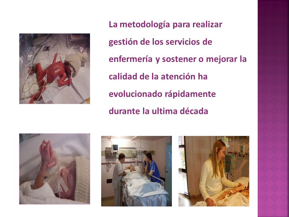 La metodología para realizar gestión de los servicios de enfermería y sostener o mejorar la calidad de la atención ha evolucionado rápidamente durante la ultima década