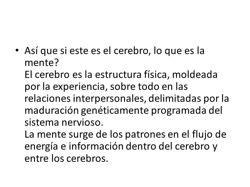 Así que si este es el cerebro, lo que es la mente