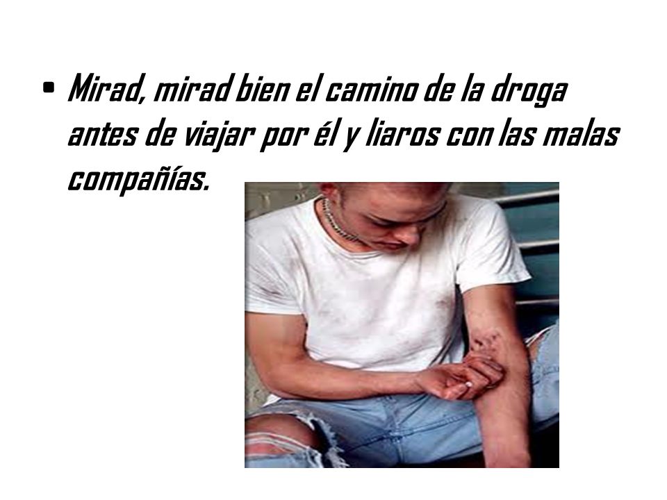 Mirad, mirad bien el camino de la droga antes de viajar por él y liaros con las malas compañías.