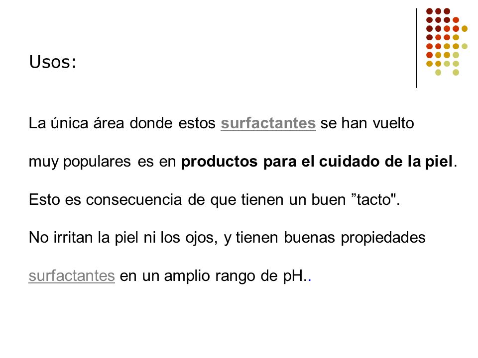 Usos: La única área donde estos surfactantes se han vuelto