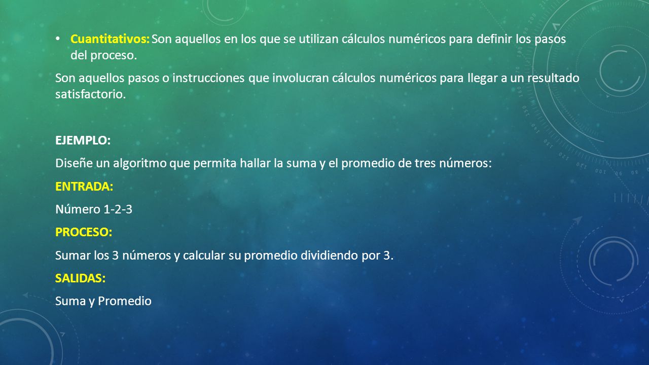 Cuantitativos: Son aquellos en los que se utilizan cálculos numéricos para definir los pasos del proceso.