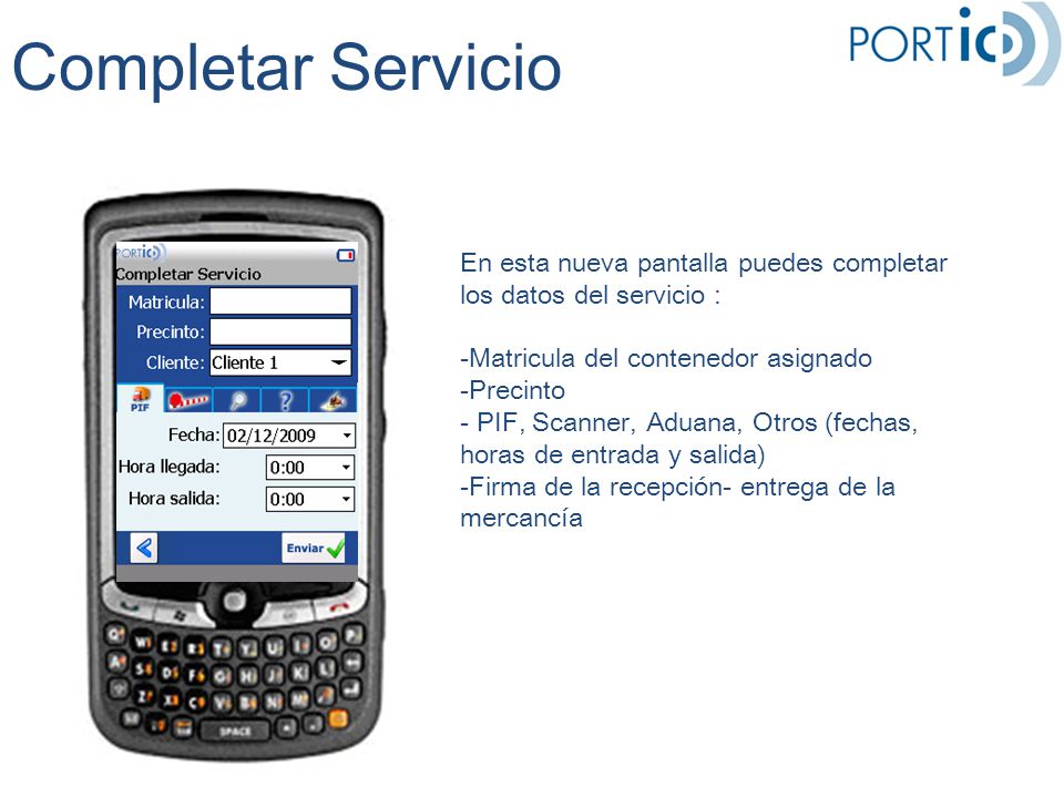 Completar Servicio En esta nueva pantalla puedes completar los datos del servicio : Matricula del contenedor asignado.
