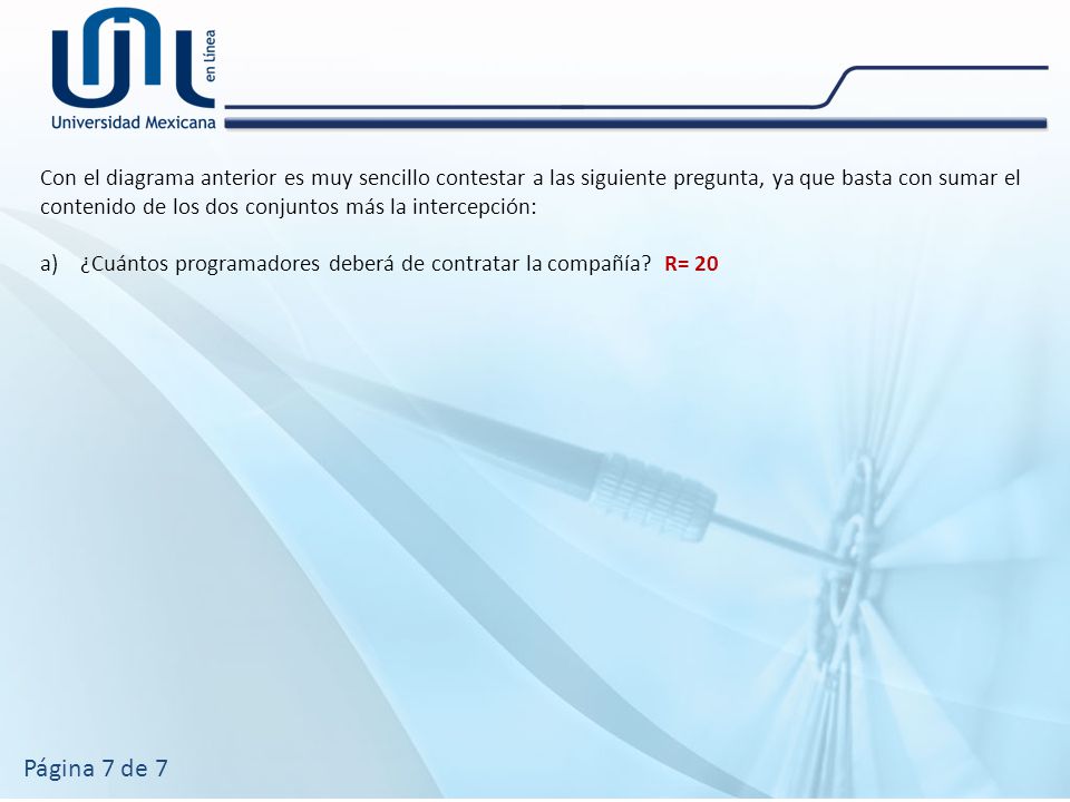 Con el diagrama anterior es muy sencillo contestar a las siguiente pregunta, ya que basta con sumar el contenido de los dos conjuntos más la intercepción: