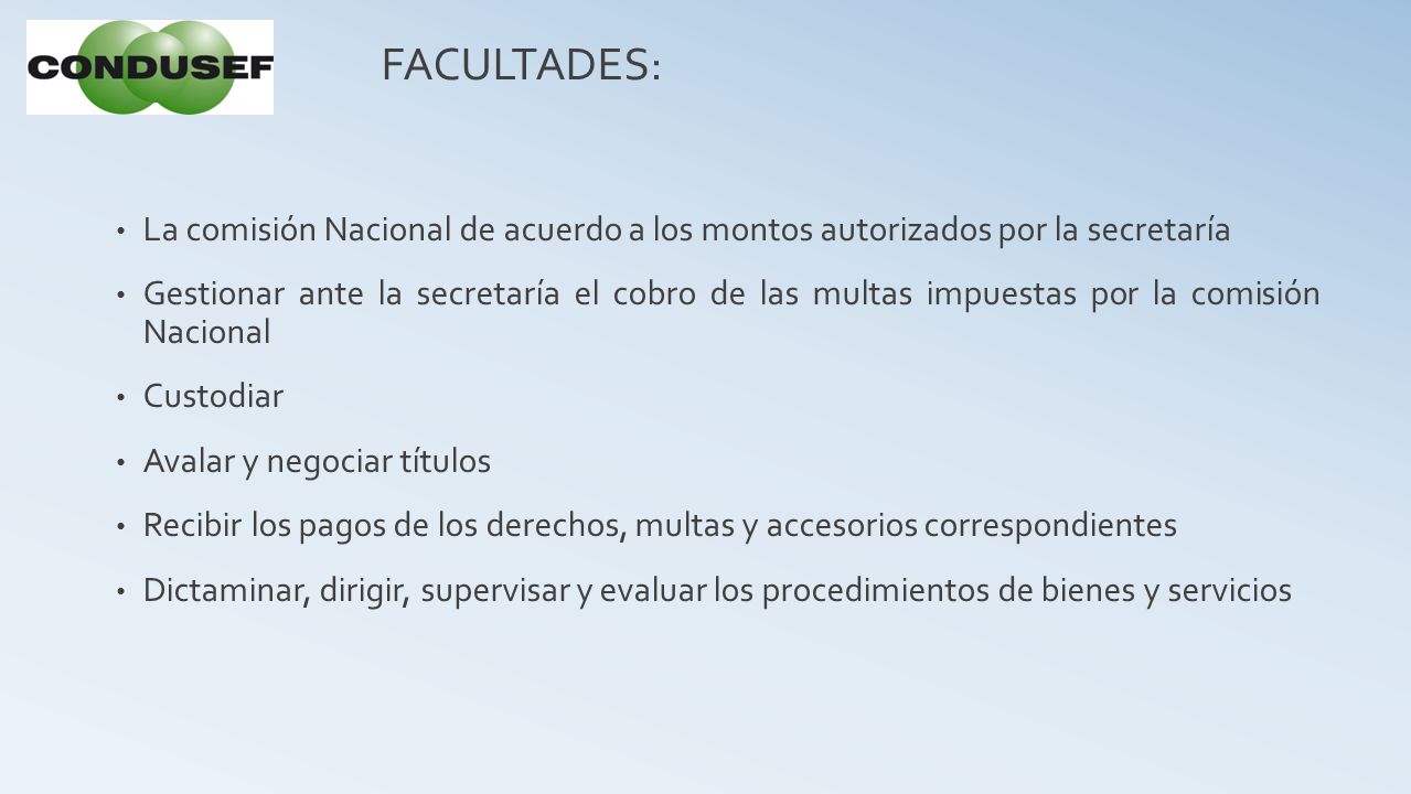 FACULTADES: La comisión Nacional de acuerdo a los montos autorizados por la secretaría.