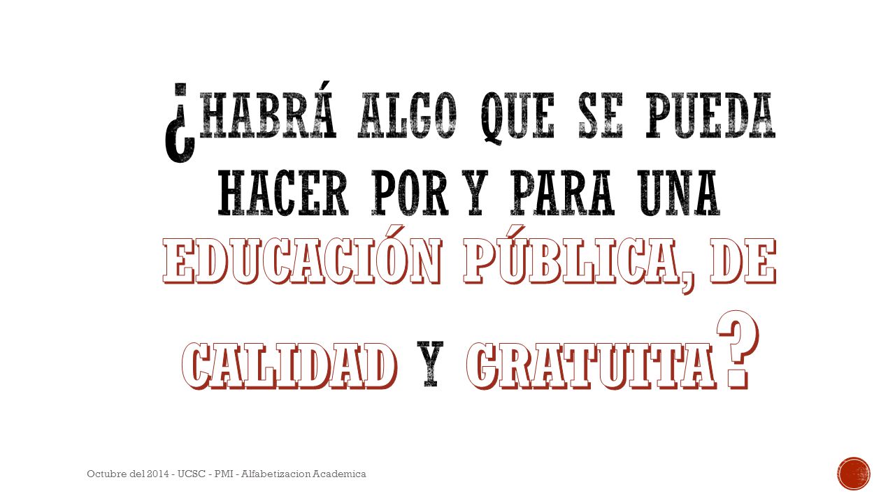 ¿Habrá algo que se pueda hacer por y para una EDUCACIÓN PÚBLICA, DE CALIDAD y GRATUITA