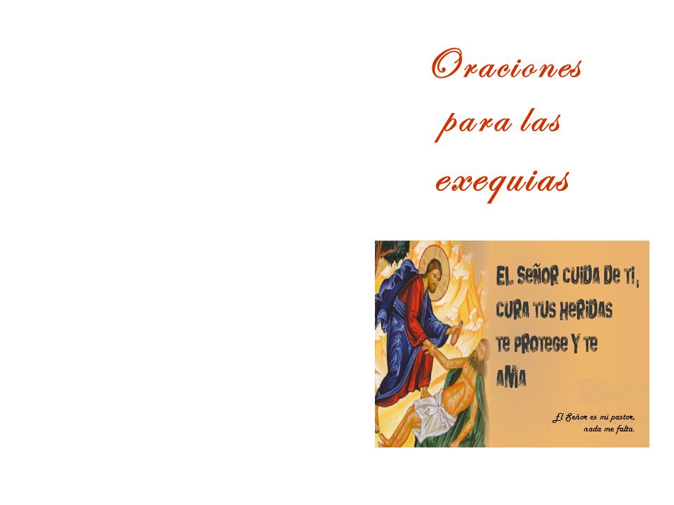 Oraciones para las exequias El Señor es mi pastor, nada me falta.