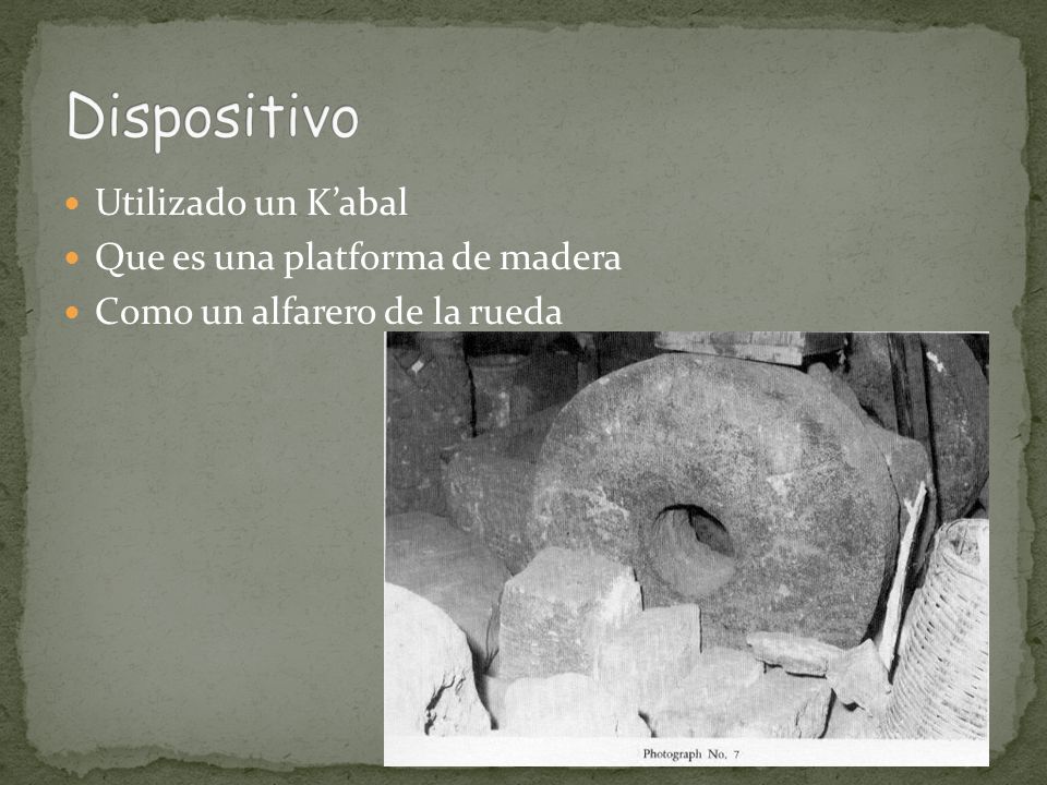 Dispositivo Utilizado un K’abal Que es una platforma de madera