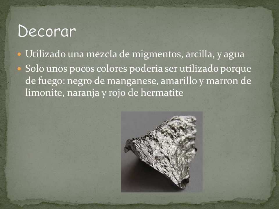 Decorar Utilizado una mezcla de migmentos, arcilla, y agua