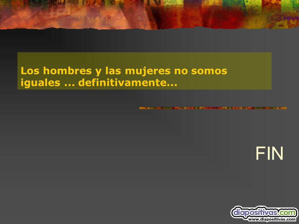 Los hombres y las mujeres no somos iguales ... definitivamente...