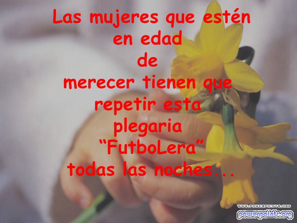 Las mujeres que estén en edad. de. merecer tienen que.