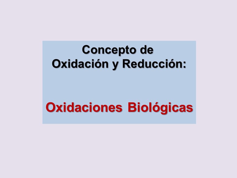 Oxidación y Reducción: Oxidaciones Biológicas