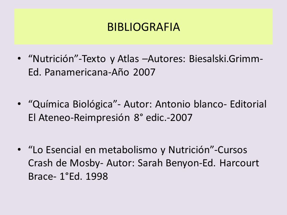 BIBLIOGRAFIA Nutrición -Texto y Atlas –Autores: Biesalski.Grimm- Ed. Panamericana-Año