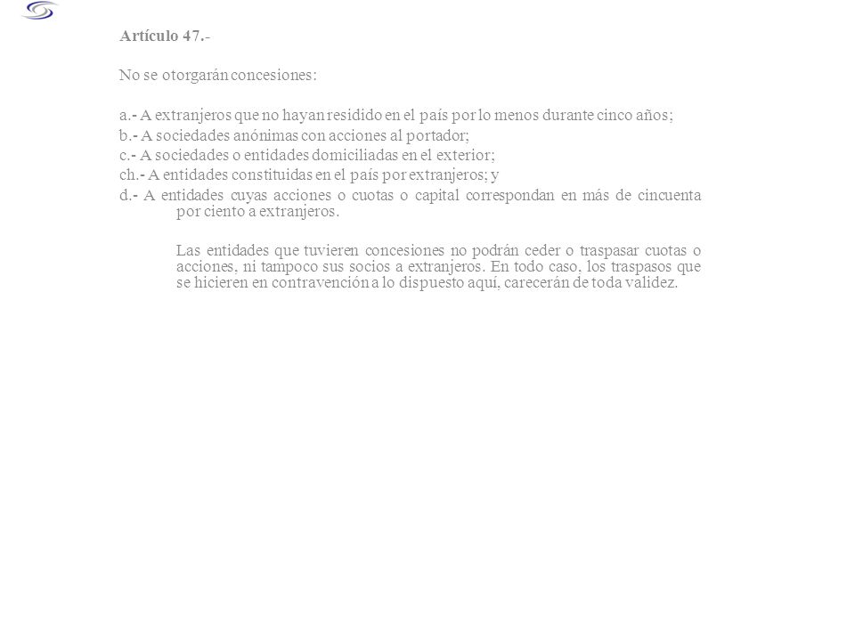 Artículo 47.- No se otorgarán concesiones: a.- A extranjeros que no hayan residido en el país por lo menos durante cinco años;