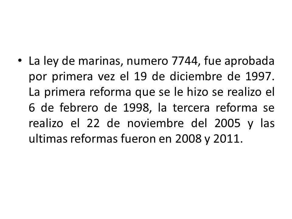 La ley de marinas, numero 7744, fue aprobada por primera vez el 19 de diciembre de 1997.