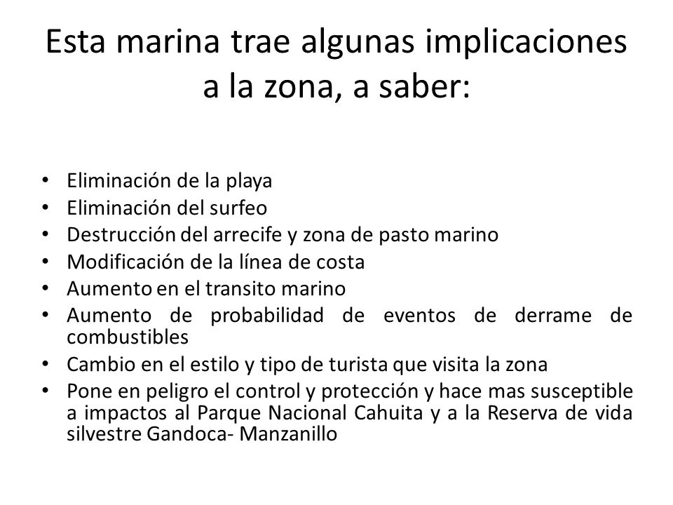 Esta marina trae algunas implicaciones a la zona, a saber: