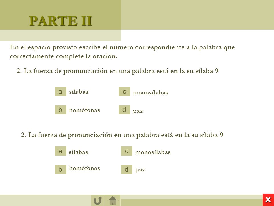 PARTE II En el espacio provisto escribe el número correspondiente a la palabra que correctamente complete la oración.