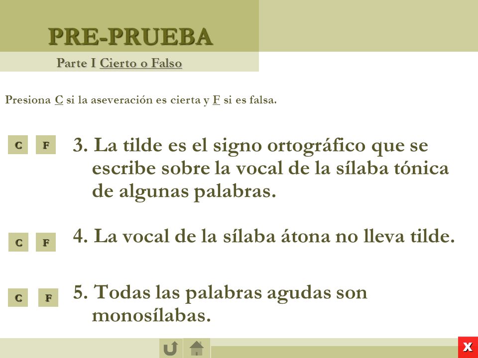 PRE-PRUEBA Parte I Cierto o Falso. Presiona C si la aseveración es cierta y F si es falsa.
